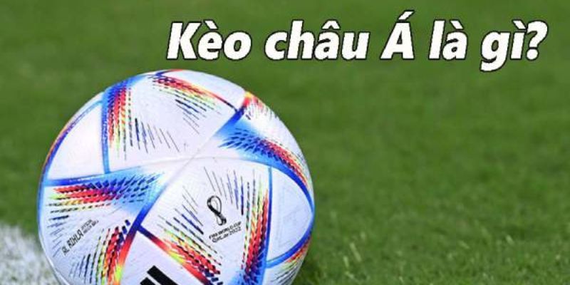 Cách đọc hiểu kèo châu Á